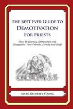 The Best Ever Guide to Demotivation for Priests