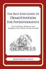 The Best Ever Guide to Demotivation for Physiotherapists