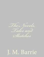 The Novels, Tales and Sketches