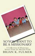 So You Want to Be a Missionary