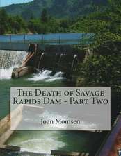 The Death of Savage Rapids Dam - Part Two