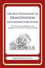 The Best Ever Guide to Demotivation for Hardware Store Owners