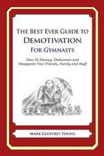 The Best Ever Guide to Demotivation for Gymnasts