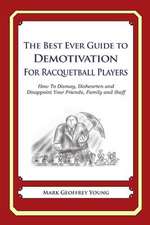 The Best Ever Guide to Demotivation for Racquetball Players