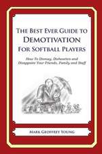 The Best Ever Guide to Demotivation for Softball Players