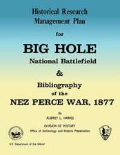 Historical Research Management Plan for Big Hole National Battlefield and Bibliography of the Nez Perce War, 1877