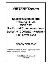 Soldier Training Publication Stp 9-35e13-SM-Tg Soldier's Manual and Training Guide Mos 35e Radio Communications Security (Comsec) Repairer Skill Level