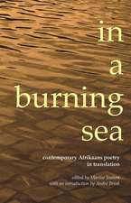 In a Burning Sea: Contemporary Afrikaans Poetry in Translation