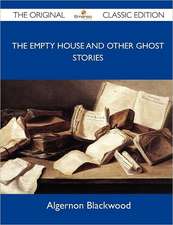 The Empty House and Other Ghost Stories - The Original Classic Edition