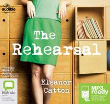 Catton, E: The Rehearsal