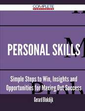 Personal Skills - Simple Steps to Win, Insights and Opportunities for Maxing Out Success