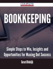 Bookkeeping - Simple Steps to Win, Insights and Opportunities for Maxing Out Success