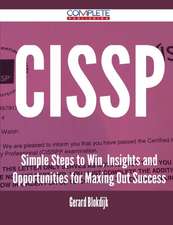 Cissp - Simple Steps to Win, Insights and Opportunities for Maxing Out Success