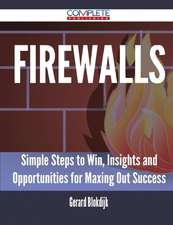 Firewalls - Simple Steps to Win, Insights and Opportunities for Maxing Out Success