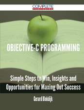 Objective-C Programming - Simple Steps to Win, Insights and Opportunities for Maxing Out Success