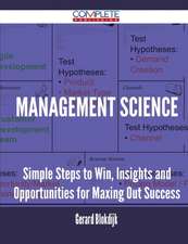 Management Science - Simple Steps to Win, Insights and Opportunities for Maxing Out Success