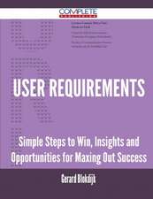 User Requirements - Simple Steps to Win, Insights and Opportunities for Maxing Out Success