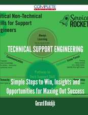 Technical Support Engineering - Simple Steps to Win, Insights and Opportunities for Maxing Out Success