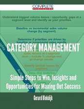 Category Management - Simple Steps to Win, Insights and Opportunities for Maxing Out Success