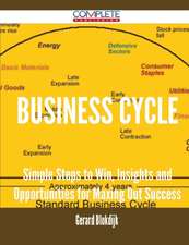 Business Cycle - Simple Steps to Win, Insights and Opportunities for Maxing Out Success