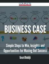 Business Case - Simple Steps to Win, Insights and Opportunities for Maxing Out Success