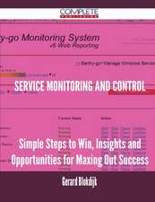 Service Monitoring and Control - Simple Steps to Win, Insights and Opportunities for Maxing Out Success