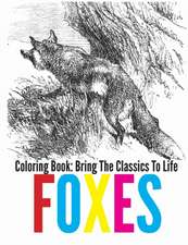 Foxes Coloring Book - Bring the Classics to Life