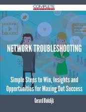 Network Troubleshooting - Simple Steps to Win, Insights and Opportunities for Maxing Out Success