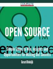 Open Source - Simple Steps to Win, Insights and Opportunities for Maxing Out Success