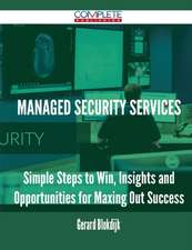 Managed Security Services - Simple Steps to Win, Insights and Opportunities for Maxing Out Success