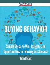 Buying Behavior - Simple Steps to Win, Insights and Opportunities for Maxing Out Success