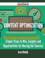 Content Optimization - Simple Steps to Win, Insights and Opportunities for Maxing Out Success