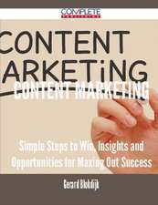 Content Marketing - Simple Steps to Win, Insights and Opportunities for Maxing Out Success