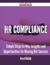 HR Compliance - Simple Steps to Win, Insights and Opportunities for Maxing Out Success