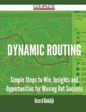 Dynamic Routing - Simple Steps to Win, Insights and Opportunities for Maxing Out Success