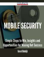 Mobile Security - Simple Steps to Win, Insights and Opportunities for Maxing Out Success