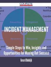 Incident Management - Simple Steps to Win, Insights and Opportunities for Maxing Out Success