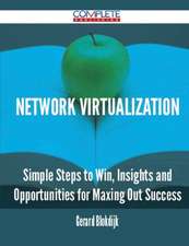 Network Virtualization - Simple Steps to Win, Insights and Opportunities for Maxing Out Success