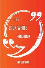 The Jack White Handbook - Everything You Need To Know About Jack White