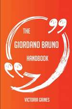 The Giordano Bruno Handbook - Everything You Need To Know About Giordano Bruno