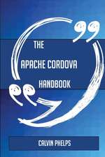 The Apache Cordova Handbook - Everything You Need To Know About Apache Cordova