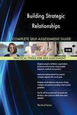 Building Strategic Relationships Complete Self-Assessment Guide