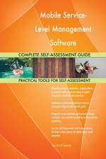Mobile Service-Level Management Software Complete Self-Assessment Guide
