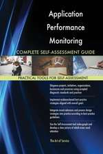 Application Performance Monitoring Complete Self-Assessment Guide