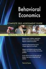 Behavioral Economics Complete Self-Assessment Guide