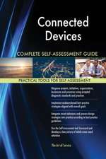 Connected Devices Complete Self-Assessment Guide