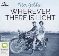 Golden, P: Wherever There Is Light: A Novel