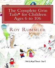 The Complete Grin Tails* for Children Ages 6 to 106