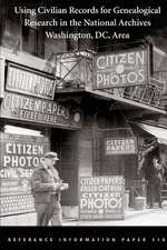 Using Civilian Records for Genealogical Research in the National Archives Washington, DC, Area