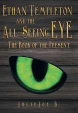 Ethan Templeton and the All-Seeing Eye: The Book of the Present